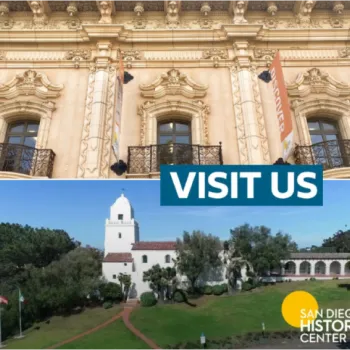 Two images show historic buildings; the top features ornate architecture with balcony, the bottom shows a white building and garden with the text "Visit Us San Diego History Center.